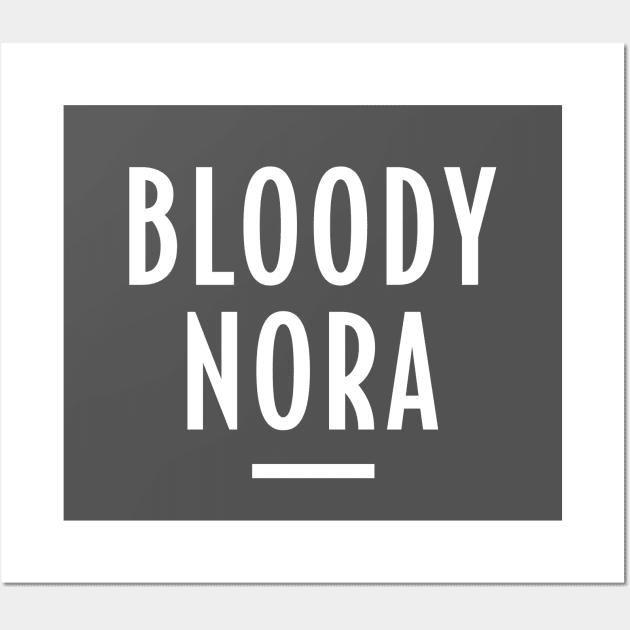 Bloody Nora - Retro Funny Message Wall Art by Elsie Bee Designs